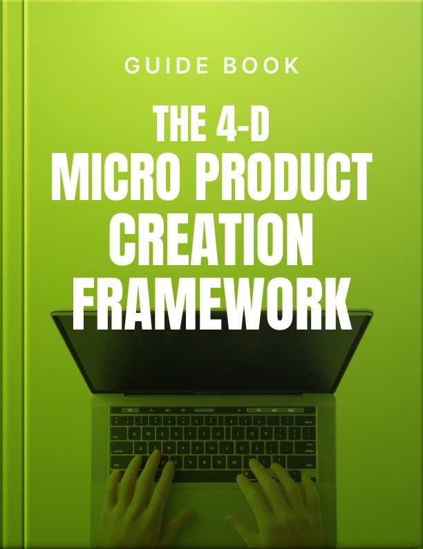 The 4 D Micro Product Creation Framework Guide